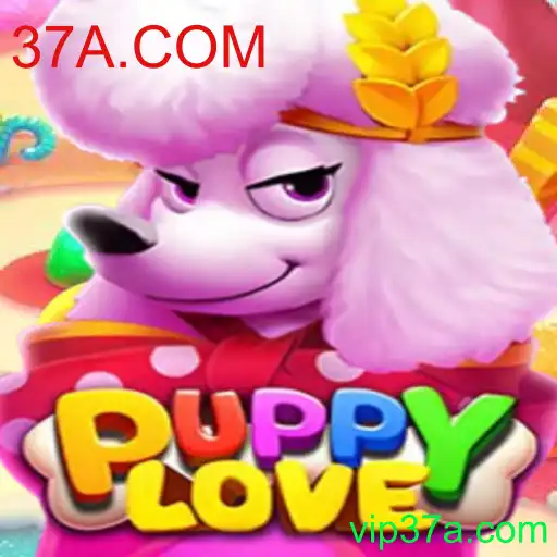Descubra o Novo Jogo 'PuppyLove' e Explore o Mundo Encantador de 37A.COM